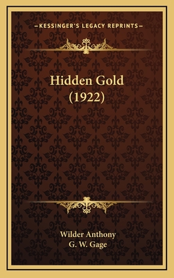 Hidden Gold (1922) - Anthony, Wilder, and Gage, G W (Illustrator)