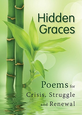 Hidden Graces: Poems for Crisis, Struggle, and Renewal - Schwenker, Gretchen (Compiled by), and Kessler, Mathew, Father, C.SS.R. (Compiled by)