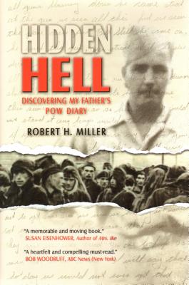 Hidden Hell: Discovering My Father's P.O.W. Diary - Miller, Robert, Dr.
