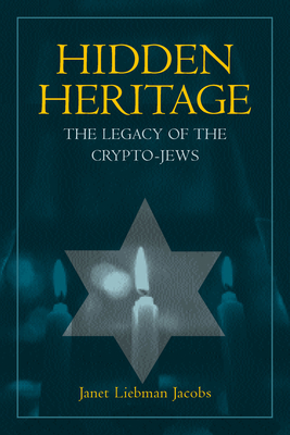 Hidden Heritage: The Legacy of the Crypto-Jews - Jacobs, Janet