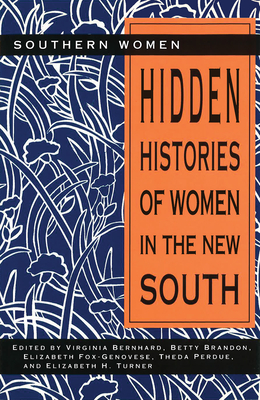 Hidden Histories of Women in the New South: Volume 1 - Bernhard, Virginia (Editor), and Brandon, Betty (Editor), and Fox-Genovese, Elizabeth (Editor)