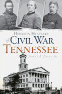 Hidden History of Civil War Tennessee