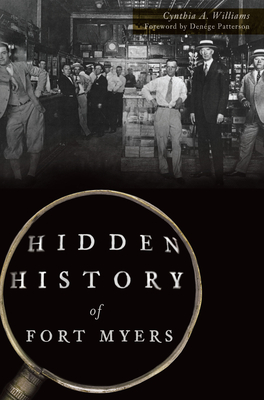 Hidden History of Fort Myers - Williams, Cynthia A, and Patterson, Denge (Foreword by)