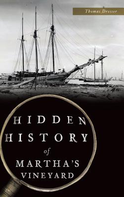 Hidden History of Martha's Vineyard - Dresser, Thomas