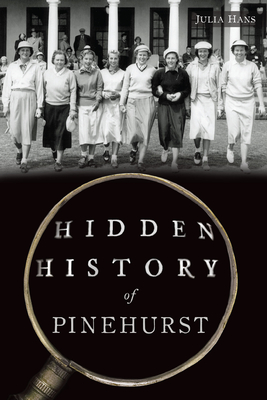 Hidden History of Pinehurst - Hans, Dr.