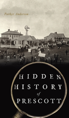 Hidden History of Prescott - Anderson, Parker