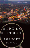 Hidden History of Roanoke: Star City Stories