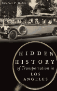 Hidden History of Transportation in Los Angeles