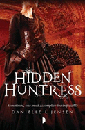 Hidden Huntress: Book Two of the Malediction Trilogy