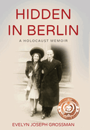 Hidden in Berlin: A Holocaust Memoir