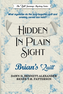 Hidden In Plain Sight: Brian's Quilt - Patterson, Rene T H, and Bennett -Alexander, Dawn D