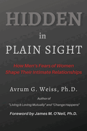 Hidden in Plain Sight: How Men's Fears of Women Shape Their Intimate Relationships