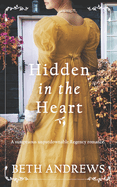 HIDDEN IN THE HEART a sumptuous unputdownable Regency romance