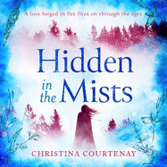 Hidden in the Mists: The sweepingly romantic, epic new dual-time novel from the author of ECHOES OF THE RUNES