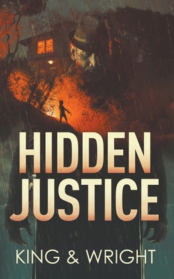 Hidden Justice - Wright, David W, and King, Nolon