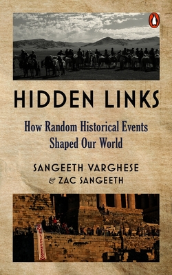 Hidden Links: How Random Historical Events Shaped Our World - Sangeeth, Varghese, and Sangeeth, Zac