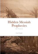 Hidden Messiah Prophecies: Old Testament