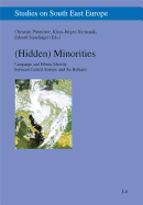(Hidden) Minorities: Language and Ethnic Identity Between Central Europe and the Balkans Volume 5