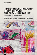 Hidden Multilingualism in 19th-Century European Literature: Traditions, Texts, Theories