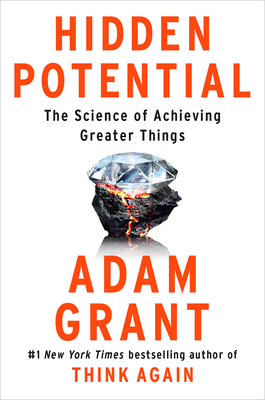 Hidden Potential: The Science of Achieving Greater Things - Grant, Adam