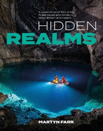 Hidden Realms: A celebration of 100 of the finest caves and mines in Great Britain and Ireland