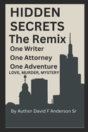 Hidden Secrets The Remix: By Author David Anderson Sr