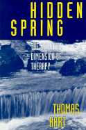 Hidden Spring: The Spiritual Dimension of Therapy - Hart, Thomas