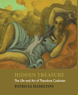 Hidden Treasure: The Life and Art of Theodore Czebotar