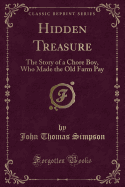 Hidden Treasure: The Story of a Chore Boy, Who Made the Old Farm Pay (Classic Reprint)