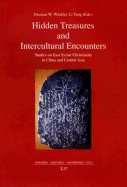 Hidden Treasures and Intercultural Encounters: Studies on East Syriac Christianity in China and Central Asia