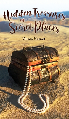 Hidden Treasures in Secret Places - Hagar, Velma, and Miller, Jennifer (Editor), and Mills, Stacey (Photographer)