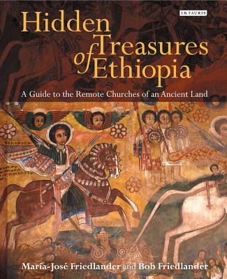 Hidden Treasures of Ethiopia: A Guide to the Remote Churches of an Ancient Land - Friedlander, Marie-Jose, and Friedlander, Bob, and Pankhurst, Richard (Introduction by)