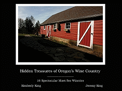 Hidden Treasures of Oregon's Wine Country: 16 Spectacular Must See Wineries