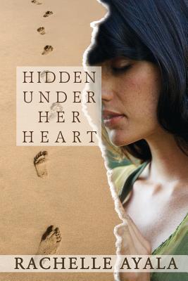 Hidden Under Her Heart - Ayala, Rachelle