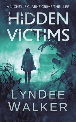 Hidden Victims: A Nichelle Clarke Crime Thriller - Walker, LynDee