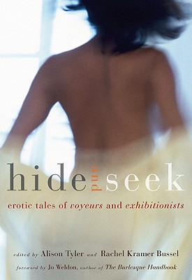 Hide and Seek: Erotic Tales of Voyeurs and Exhibitionists - Tyler, Alison (Editor), and Bussel, Rachel Kramer (Editor), and Weldon, Jo (Preface by)