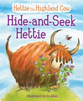 Hide-and-Seek Hettie: The Highland Cow Who Can't Hide! - Lawson, Polly (Text by)