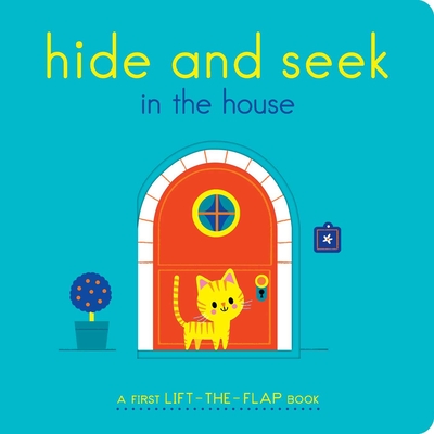 Hide and Seek in the House: A First Lift-The-Flap Book - Brunelli?re, Lucie (Illustrator)
