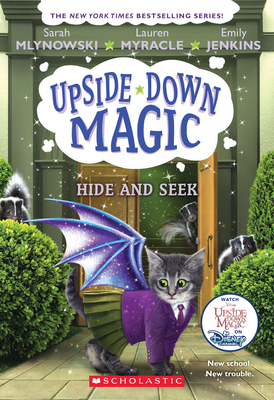 Hide and Seek (Upside-Down Magic #7): Volume 7 - Mlynowski, Sarah, and Myracle, Lauren, and Jenkins, Emily