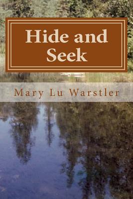 Hide and Seek - Warstler, Timothy J (Editor), and Ritchey, Pamela S (Editor), and Warstler, Mary Lu