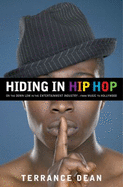 Hiding in Hip Hop: On the Down Low in the Entertainment Industry--From Music to Hollywood - Dean, Terrance