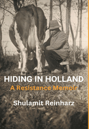 Hiding in Holland: A Resistance Memoir
