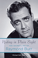 Hiding in Plain Sight: The Secret Life of Raymond Burr