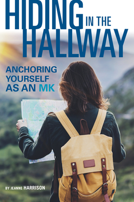 Hiding in the Hallway: Anchoring Yourself as an Mk - Harrison, Jeanne