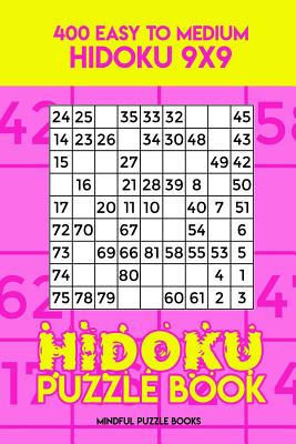 Hidoku Puzzle Book 6: 400 Easy to Medium Hidoku 9x9 - Mindful Puzzle Books