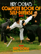 Hidy Ochiai's Complete Book of Self-Defense - Ochiai, Hidy