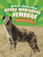 Hienas Manchadas Hembras: Lideresas del Clan