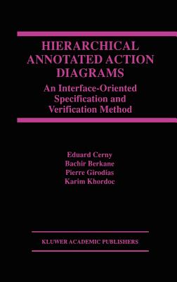 Hierarchical Annotated Action Diagrams: An Interface-Oriented Specification and Verification Method - Cerny, Eduard, and Berkane, Bachir, and Girodias, Pierre