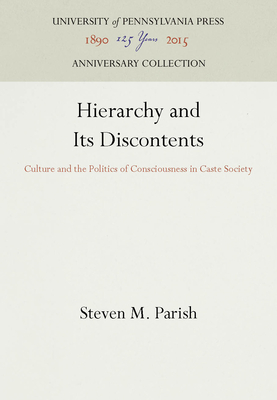 Hierarchy and Its Discontents: Culture and the Politics of Consciousness in Caste Society - Parish, Steven M, Professor