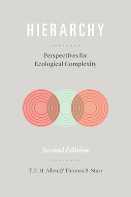 Hierarchy: Perspectives for Ecological Complexity - Allen, T F H, and Starr, Thomas B